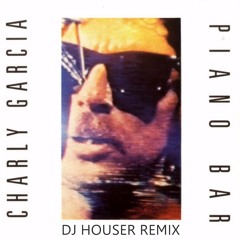 Charly Garcia - Piano Bar (DJ Houser Remix)