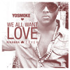 Yo Smoke We All Want Love Rihanna Cover Mp3