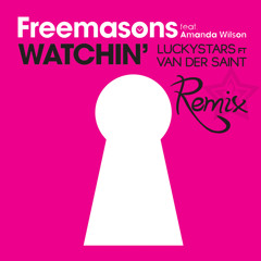 Freemasons feat. Amanda Wilson - Watchin' (LuckyStars ft. Van Der Saint Remix)