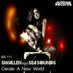 Swallen Feat. Sea Sounds - Create A New World (Vocal Mix)