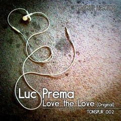 Luc Prema - Love the Love (Original Mix) [Tonspur Records] 07.06.2012