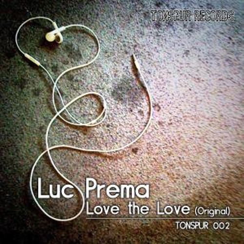 Luc Prema - Love the Love (Original Mix) [Tonspur Records] 07.06.2012