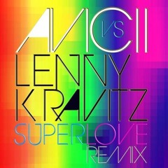 Avicii vs lenny kravitz-superlove (michael black remix)