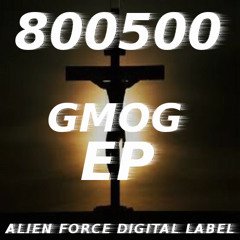 800500-GMOG EP/Out Now!!!