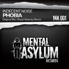 Indecent Noise - Phobia (Bryan Kearney Remix) [Mental Asylum 001]