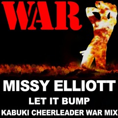 MISSY ELLIOTT - Let It Bump (Kabuki Cheerleader WAR Mix)