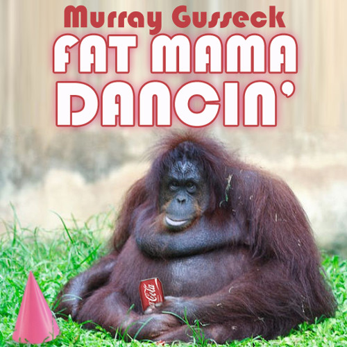 Fat Mama Dancin' (Murray Gusseck)