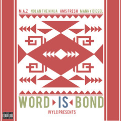 Motoctiy M.A.Z - Word Is Bond feat. Nolan the Ninja, Ams Fresh, and Manny Diesel