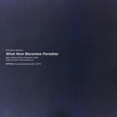 Francesco Assenza - What Now Becomes Paradise (Andrea Ferlin's Triptorium remix)