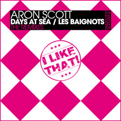 Aron Scott - Les Baignots (Pete K Remix) [I Like That Records]