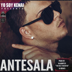 Kenai - Antesala (Prod By Magnifico & Nenus)