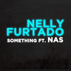 Nelly Furtado - Something (ft. Nas)