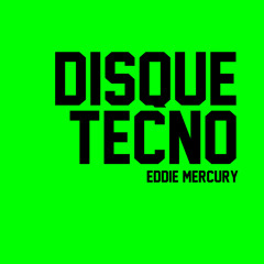 EDDIE MERCURY - DISQUE TECNO (first edit)