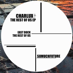 Charlux- THE REST OF US (BEATPORT/JUNO/ITUNES)