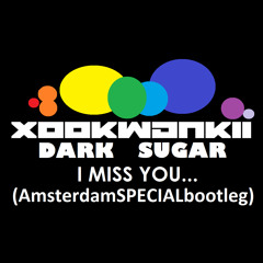 [FreeDownload in COMMENTS]Xookwankii - I miss you (ALAN BLAST - Amsterdam SPECIAL Bootleg Mix)
