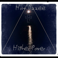 Holt Dizzee - Hiiigher Power
