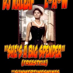 DJ KALEAF + L A W- SHE'S A BIG SPENDER!! (FREESTYLE)