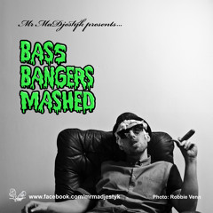 Mr MaDjestyk - Bass Bangers Mashed