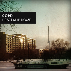 CORD - Heart Ship Home [mixtape]