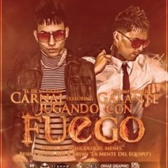 ★Carnal Ft Galante ★ Jugando Con Fuego ★ 2012 ★ (Original)