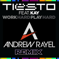 Tiësto feat. Kay - Work Hard, Play Hard ( Andrew Rayel Hard Remix )