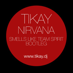 Tikay - Smells Like Teen Spirit (Tikays Dirty House Bootleg)