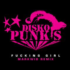 Disko Punks - Fucking Girl (Markwid Remix) PREVIEW