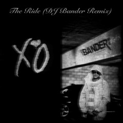 Drake Ft. The Weeknd - The Ride (DJ Bander Remix)