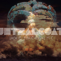 QUETZALCOATL.  Loco & Colonel