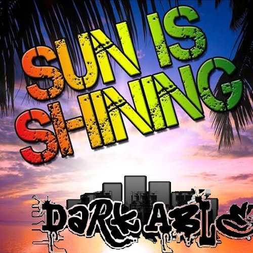 Dark Able - Sun Is Shining