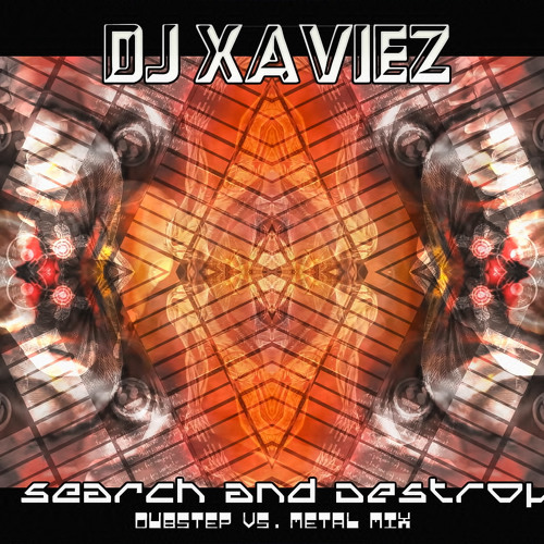 Dj Xaviez - Search & Destroy (Metal Vs. Dubstep) FL Studio 10