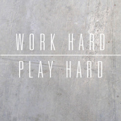Work Hard Play Hard - HEAT & E Fresh