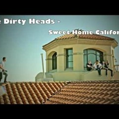 The Dirty Heads - Sweet Home California [HQ & Loud]