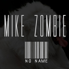 Mike Zombie - No Name (Prod. By Kenny Pisa)