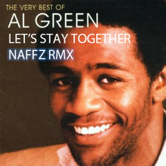 Al Green - Let's Stay Together (Naffz Remix)