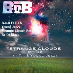 B.O.B Ft T.I & Young Jeezy Strange Clouds Slowed Down & Chopped mixed up