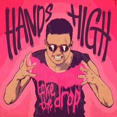 Hands High - Take the Drop (Original Mix)
