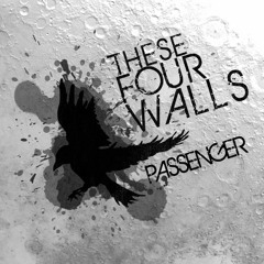 These Four Walls - Passenger