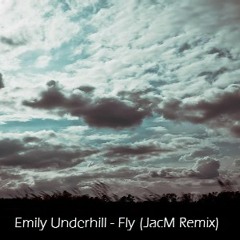 Emily Underhill - Fly (JacM Remix)