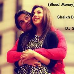 Blood Money - Chahat (Shaikh Brothers & DJ Sush ) Remix