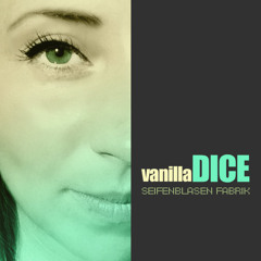 Vanilla Dice - Seifenblasen Fabrik (original mix) FREE DOWNLOAD