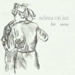 selma on ice - Far away