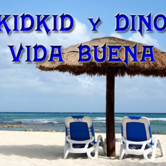 KidKid Y Dino - Vida Buena (Amped)