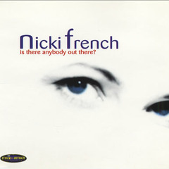 Nicki French - Is There Anybody Out There