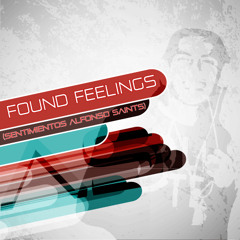 Found feelings ( Sentimientos Alfonso Saints rmx 2012 )Demo