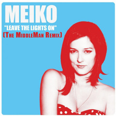 Meiko - Leave The Lights On (The MiddleMan Remix)