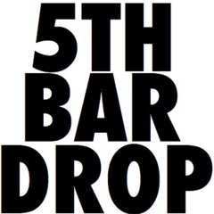 5TH BAR DROP - Bath Salt Zombies