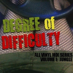 DEGREE OF DIFFICULTY VOL. I:  JUNGLE  (ALL VINYL MIX SERIES) 06.10.12