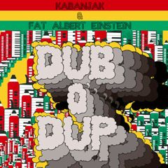 Kabanjak & Fat Albert Einstein - Dub O' Dup EP (Snippet Mix)