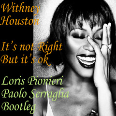 Withney Houston it's not right but it's ok (Loris Pionieri Paolo Serraglia Boolteg)